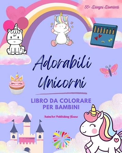 Adorabili Unicorni: Libro da colorare per bambini Favolosi disegni di unicorni felici Regalo ideale per i bambini: Magici unicorni che stimolano la creatività e il divertimento dei più piccoli
