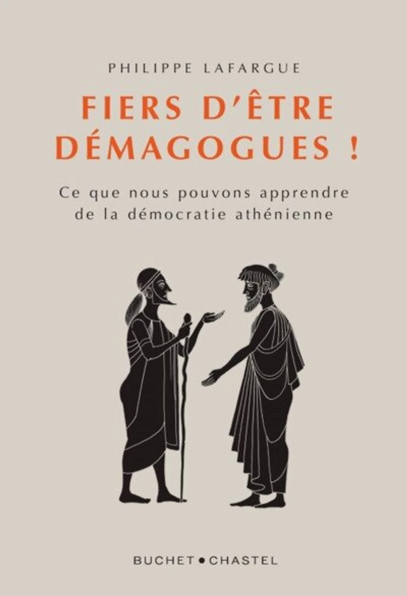 Fiers d'être démagogues !: ce que nous pouvons apprendre de la démocratie athénienne