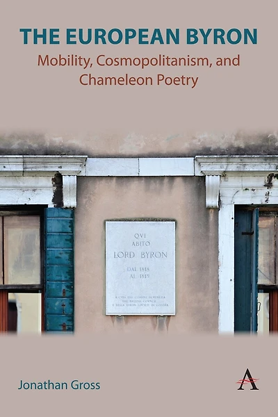The European Byron: Mobility, Cosmopolitanism, and Chameleon Poetry