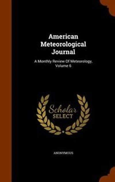 American Meteorological Journal: A Monthly Review Of Meteorology, Volume 6