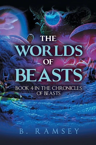 The Worlds of Beasts: Book 4 in the Chronicles of Beasts