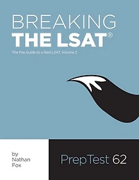 Breaking the LSAT: The Fox Test Prep Guide to a Real LSAT, Volume 2