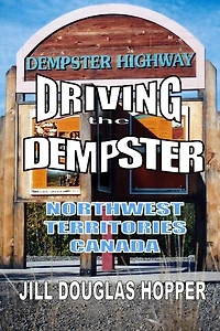 Driving the Dempster: Northwest Territories, Canada