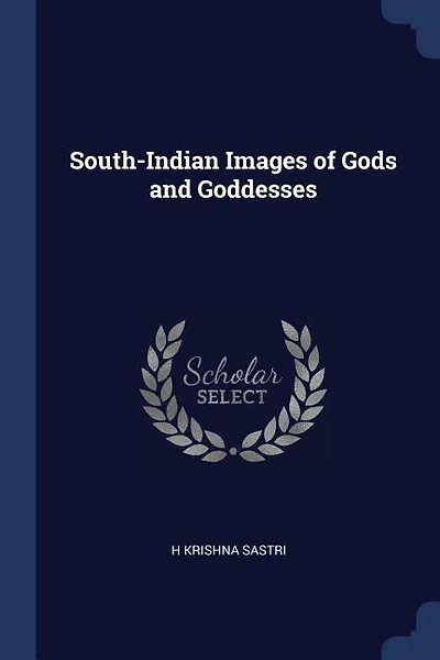 South-Indian Images of Gods and Goddesses