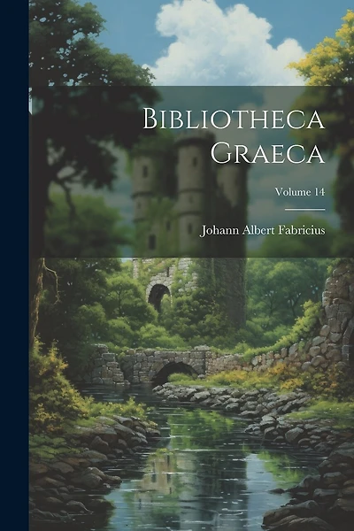 Bibliotheca Graeca; Volume 14