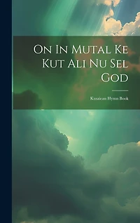 On In Mutal Ke Kut Ali Nu Sel God: Kusaiean Hymn Book