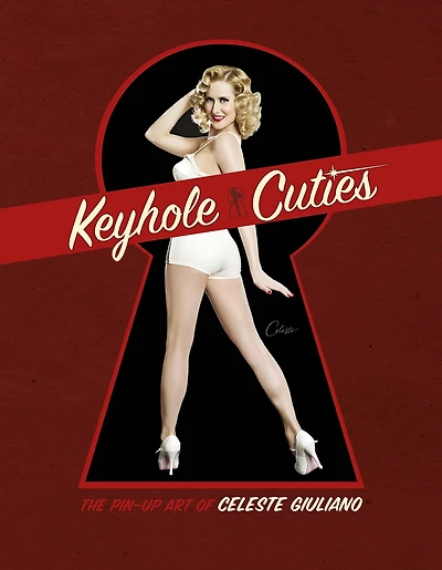 Keyhole Cuties: The Pin-up Art Of Celeste Giuliano