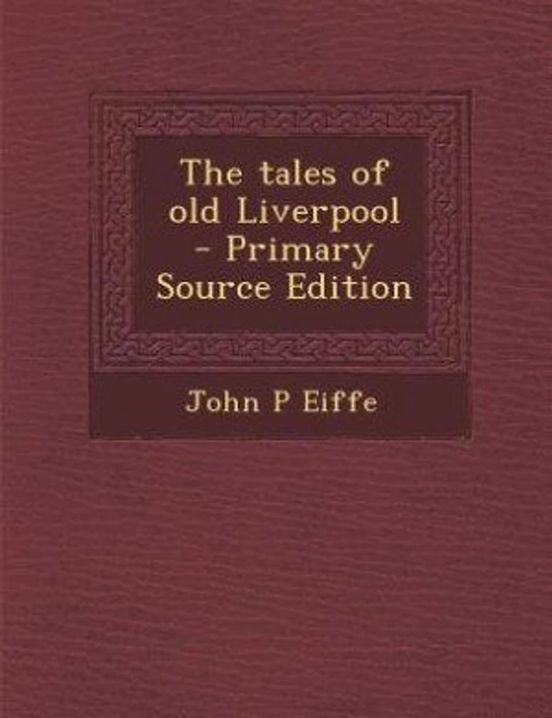 The Tales of Old Liverpool (Classic Reprint)