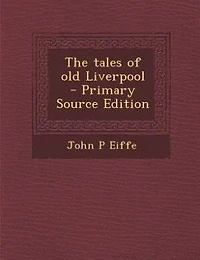 The Tales of Old Liverpool (Classic Reprint)