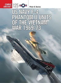 US Navy F-4 Phantom II Units of the Vietnam War 1969-73