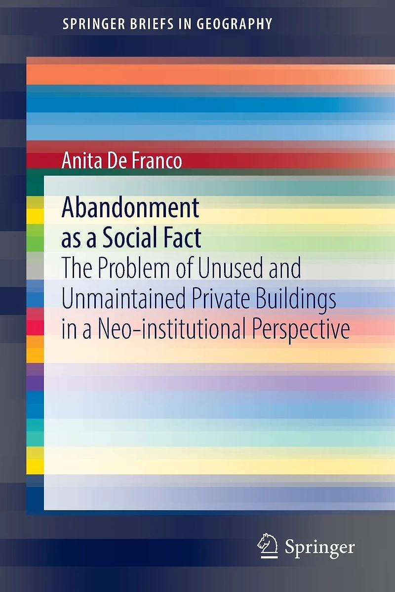 Abandonment as a Social Fact: The Problem of Unused and Unmaintained Private Buildings Neo-institutional Perspectiv: Perspective