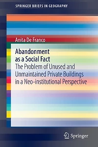 Abandonment as a Social Fact: The Problem of Unused and Unmaintained Private Buildings Neo-institutional Perspectiv: Perspective