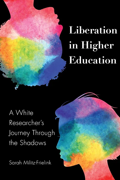 Liberation Higher Education: A White Researcher's Journey Through the Shadows