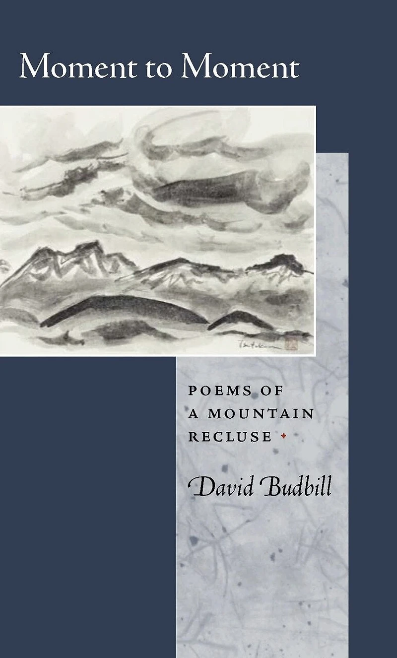 Moment to Moment: Poems of a Mountain Recluse