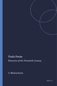 Paulo Freire: Rousseau of the Twentieth Century
