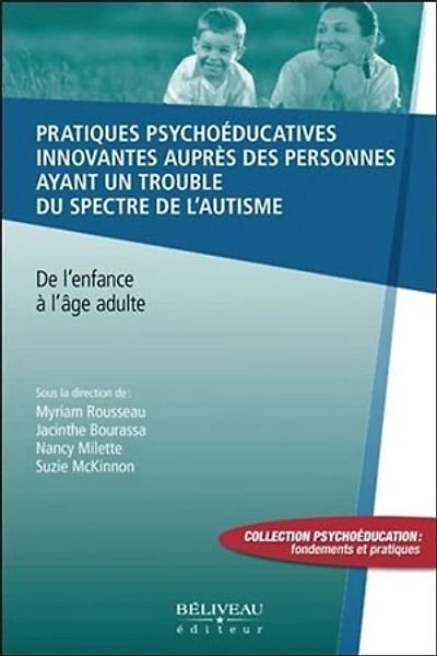 Pratiques psychoéducatives innovantes auprès des personnes ayant un trouble du spectre de l'autisme : de l'enfance à l'âge adulte: de l'enfance à l'âge adulte