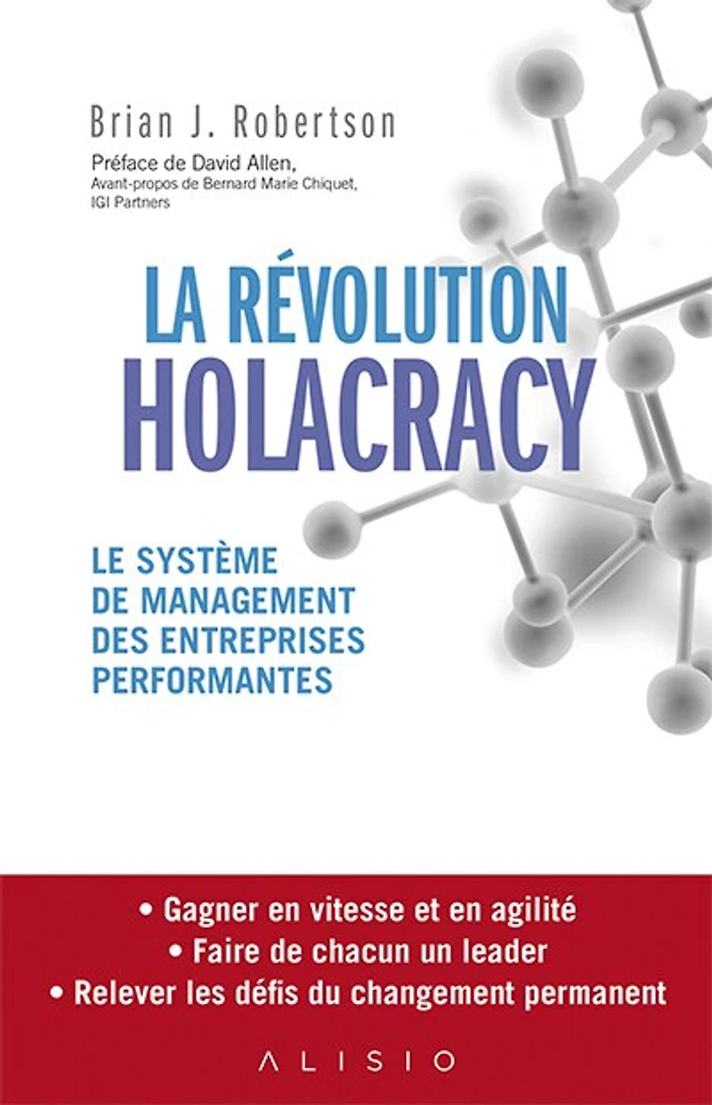 La révolution holacracy: le système de management des entreprises performantes