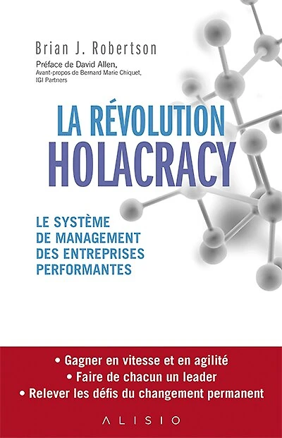 La révolution holacracy: le système de management des entreprises performantes