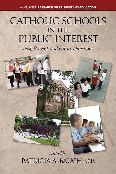 Catholic Schools and the Public Interest: Past, Present, Future Directions