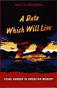 A Date Which Will Live: Pearl Harbor American Memory