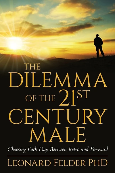 The Dilemma of the 21st Century Male: Choosing Each Day Between Retro and Forward