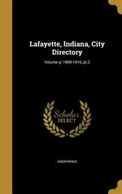 Lafayette, Indiana, City Directory; Volume yr.1909-1910, pt.2