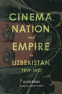 Cinema, Nation, and Empire Uzbekistan, 1919-1937