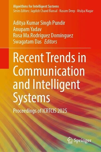 Recent Trends Communication and Intelligent Systems: Proceedings of ICRTCIS 2025