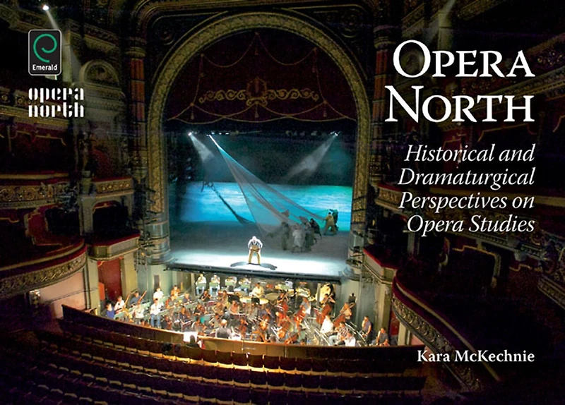 Opera North: Historical and Dramaturgical Perspectives on Studies
