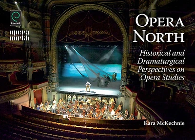 Opera North: Historical and Dramaturgical Perspectives on Studies