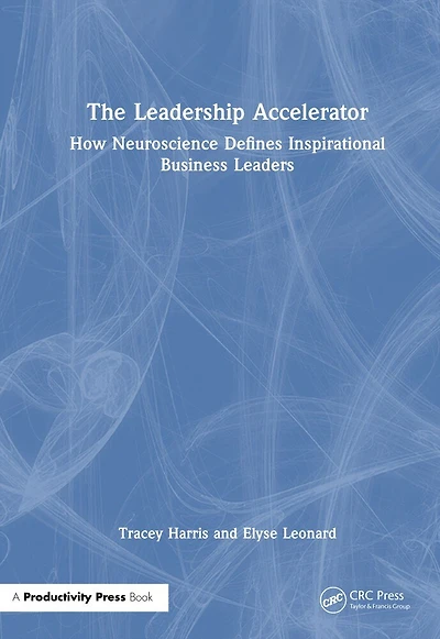 The Leadership Accelerator: How Neuroscience Defines Inspirational Business Leaders