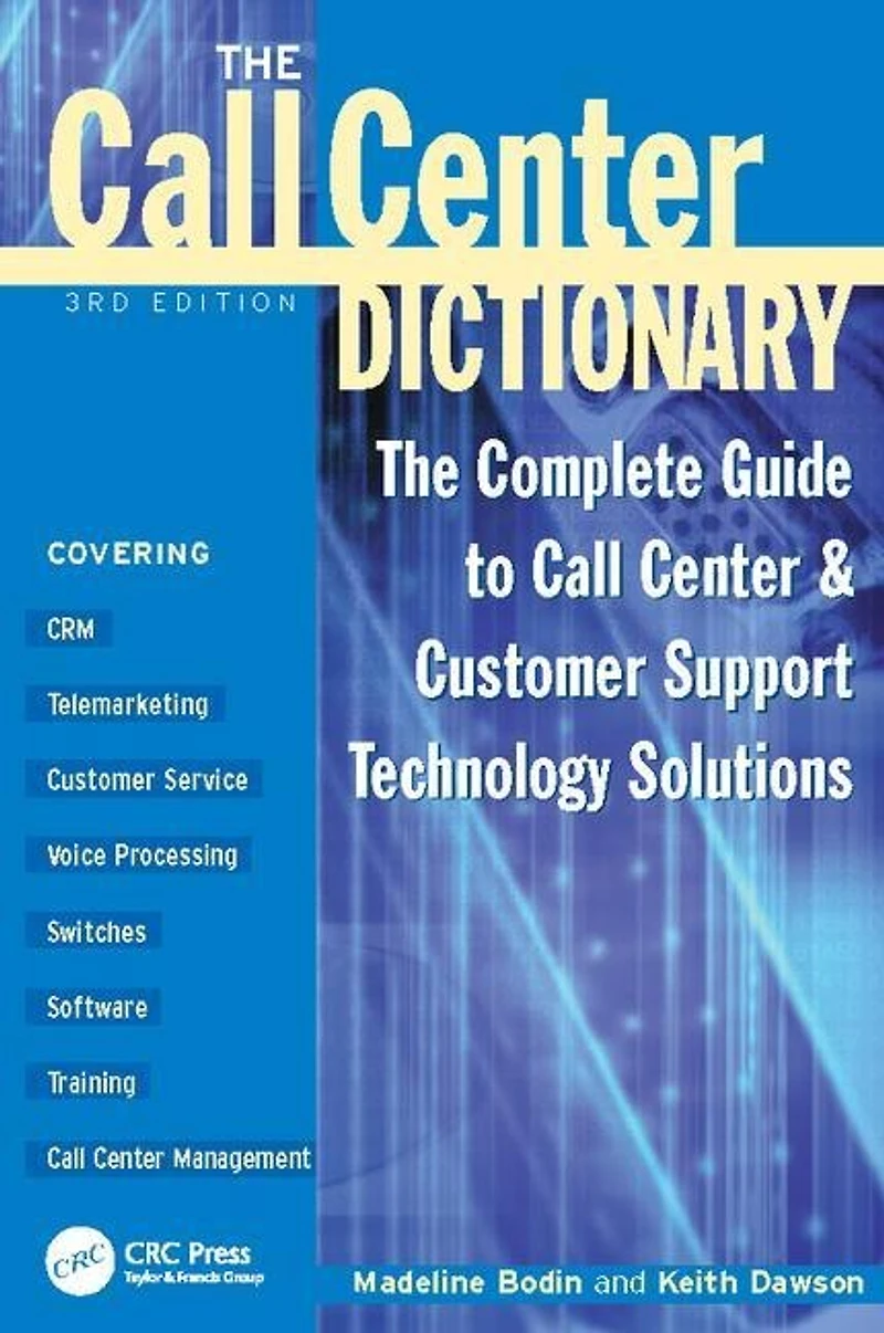 The Call Center Dictionary: Complete Guide to and Customer Support Technology Solutions