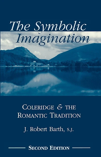 the Symbolic Imagination: Coleridge and Romantic Tradition
