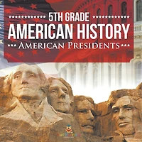 5th Grade American History: American Presidents