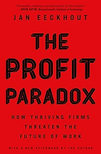 the Profit Paradox: How Thriving Firms Threaten Future of Work