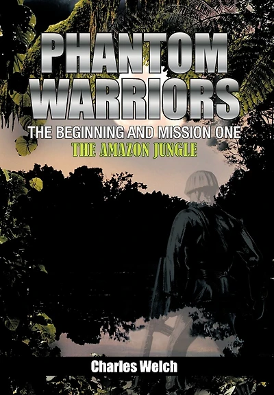 Phantom Warriors---the Beginning And Mission One: The Amazon Jungle