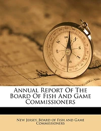 Annual Report Of The Board Of Fish And Game Commissioners