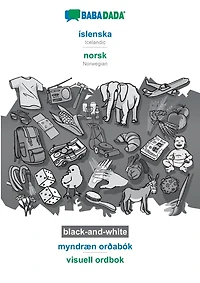 íslenska - norsk (bokmål), myndræn orðabók, BW: BABADADA Icelandic - Norwegian (Bokmål), visual dictionary, BW