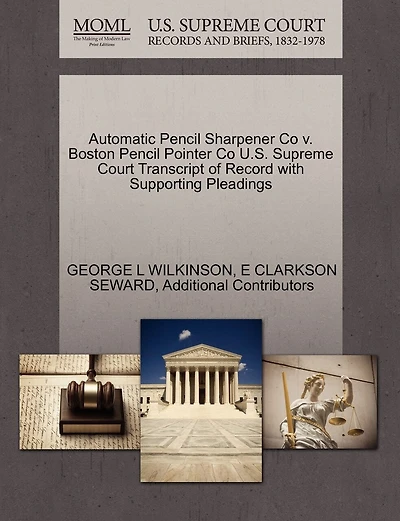 Automatic Pencil Sharpener Co V. Boston Pencil Pointer Co U.s. Supreme Court Transcript Of Record With Supporting Pleadings