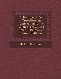 a Handbook for Travellers Central Italy ...: With Travelling Map