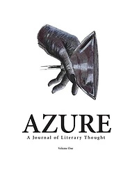 AZURE A Journal of Literary Thought (Vol. 1): A Journal of Literary Thought (Vol. 1)