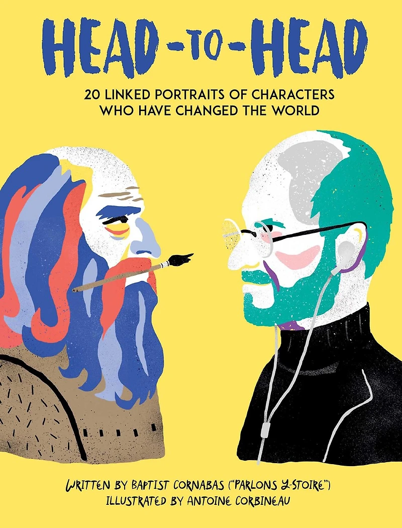 Head to Head: 18 Linked Portraits of People Who Changed the World (Side-By-Side Stories Historical and Modern-Day Figures Including Steve Jobs, Da Vinci, Mother Teresa, Gandhi, Rosa Parks, & More)