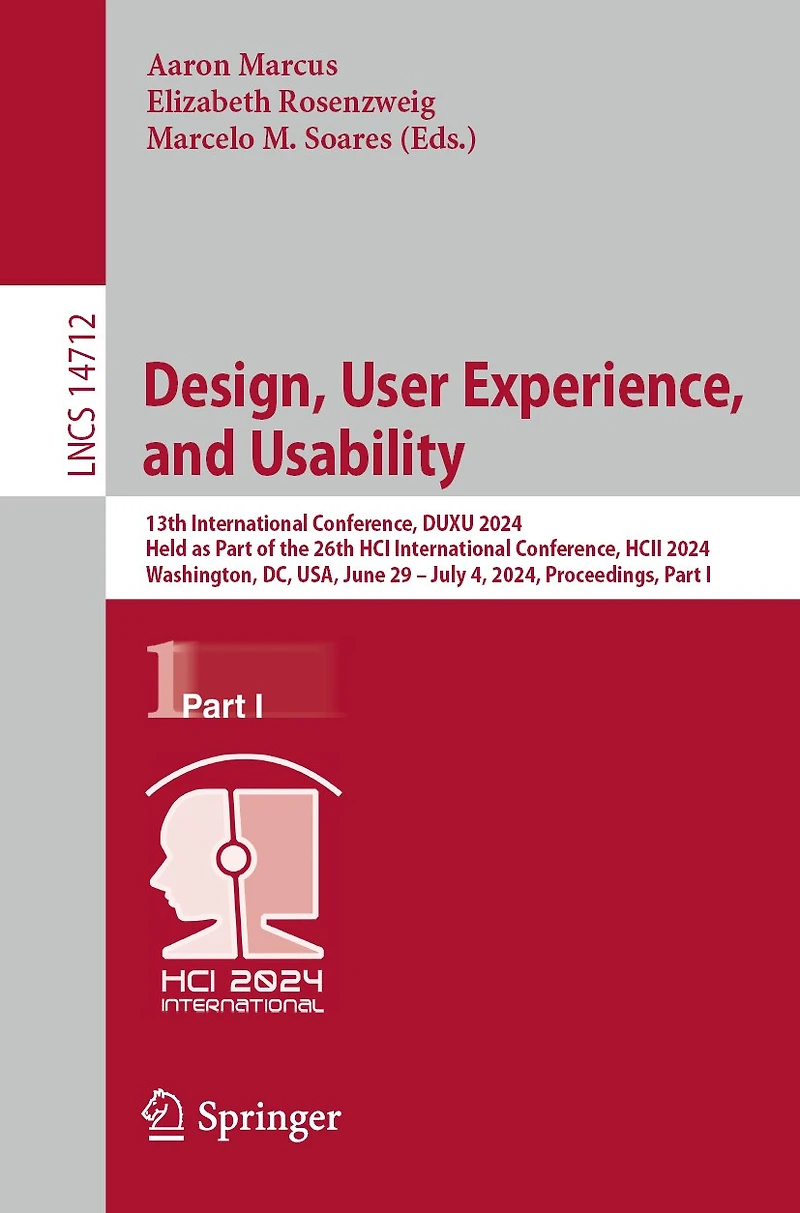 Design, User Experience, and Usability: 13th International Conference, DUXU 2024, Held as Part of the 26th HCI HCII Washington, DC, USA, June 29-July 4, Proceedings, I