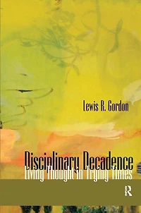 Disciplinary Decadence: Living Thought Trying Times