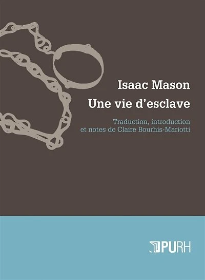 ISAAC MASON. UNE VIE D'ESCLAVE