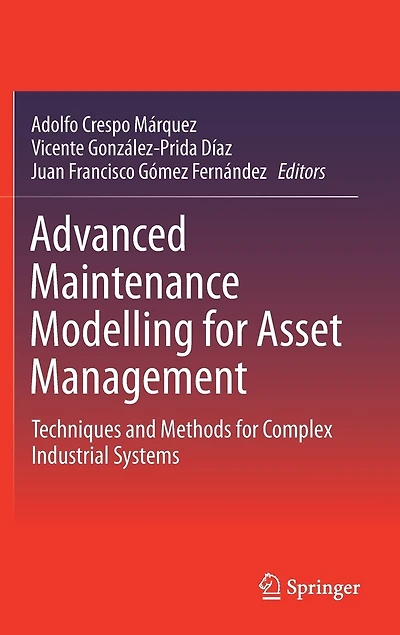 Advanced Maintenance Modelling for Asset Management: Techniques and Methods Complex Industrial Systems