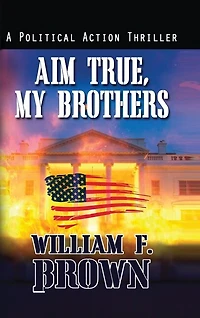Aim True, My Brothers: an Eddie Barnett FBI Counter-Terror Thriller