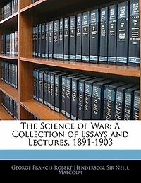 The Science of War: A Collection Essays and Lectures, 1891-1903 (Classic Reprint)