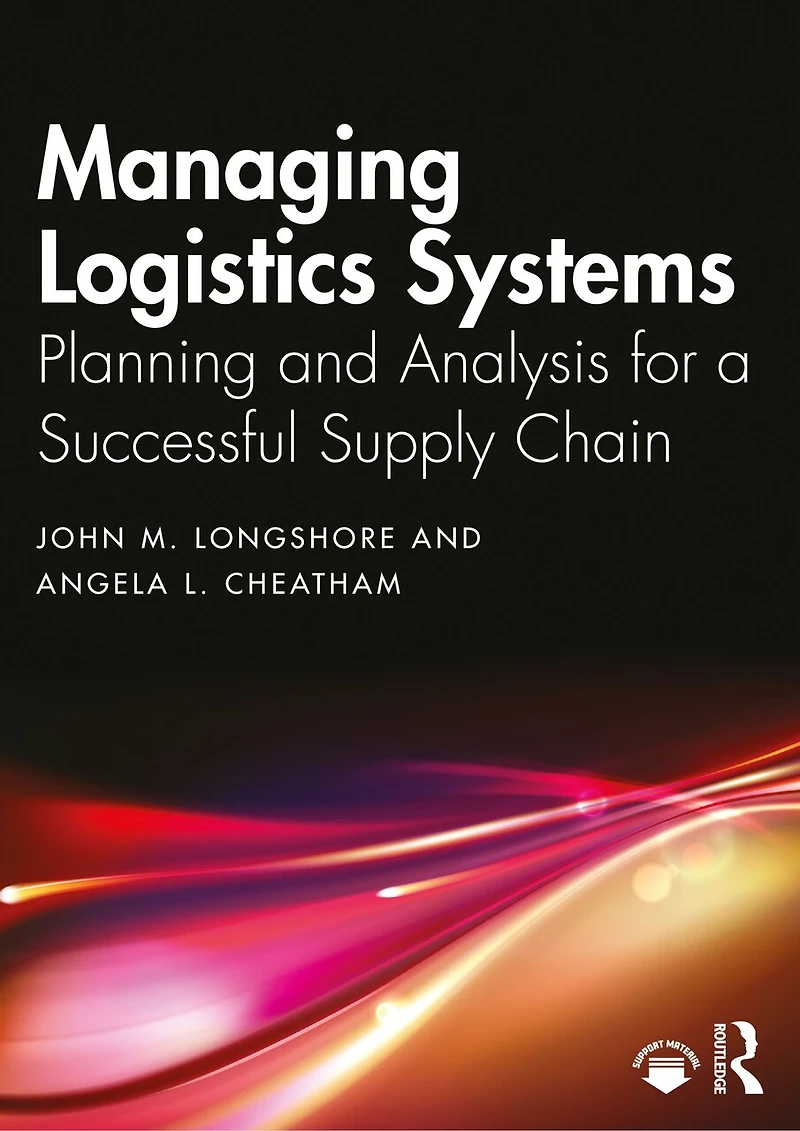 Managing Logistics Systems: Planning And Analysis For A Successful Supply Chain