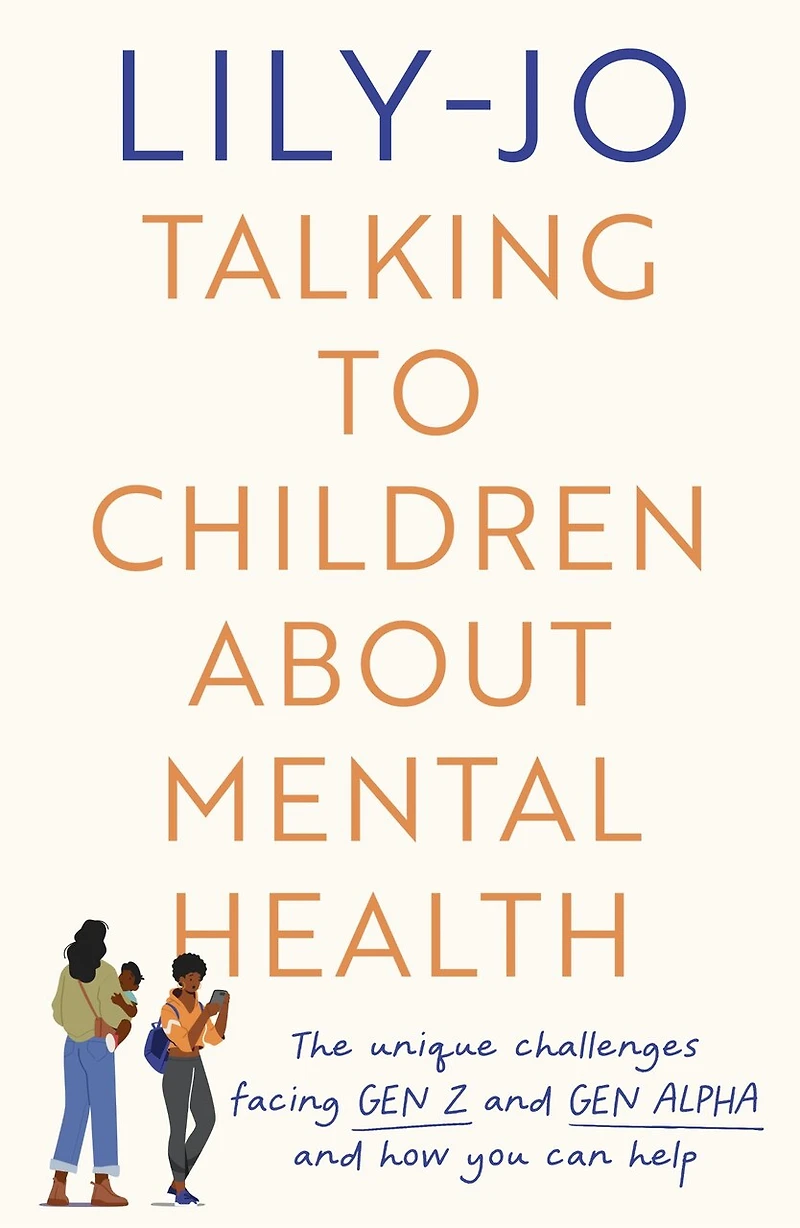Talking to Children About Mental Health: The challenges facing Gen Z and Alpha how you can help